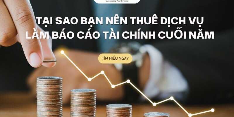 tai-sao-nen-thua-dich-vụ-bao-lam-bao-cao-tai-chinh-cuoi-nam Lý do bạn nên thuê dịch vụ báo cáo tài chính cuối năm