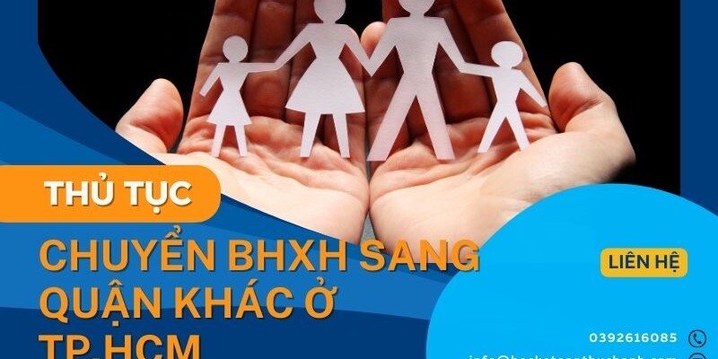 thu-tuc-chuyen-quan-sang-quan-khac-o-tphcm Thủ tục chuyển BHXH