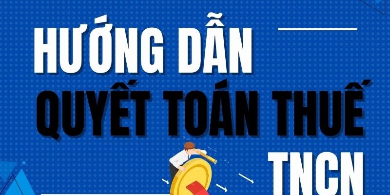 62 Hướng dẫn quyết toán thuế TNCN