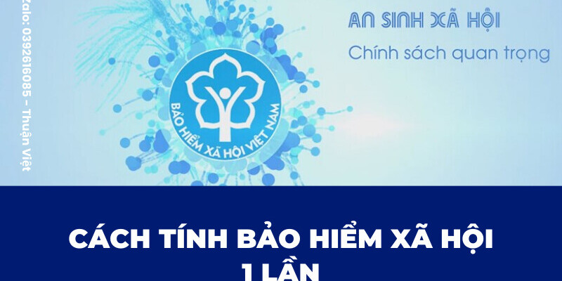 7 MẸO HỌC NGUYÊN LÝ KẾ TOÁN HIỆU QUẢ (13) Cách tính bảo hiểm xã hội 1 lần cho người lao động