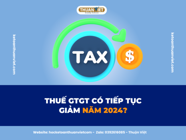 7 MẸO HỌC NGUYÊN LÝ KẾ TOÁN HIỆU QUẢ (17) Thuế GTGT có tiếp tục giảm trong năm 2024