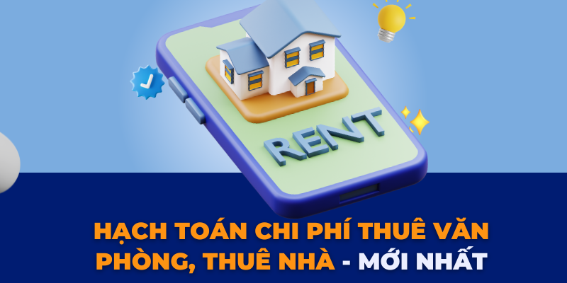 7 MẸO HỌC NGUYÊN LÝ KẾ TOÁN HIỆU QUẢ (44) Hạch toán chi phí thuê văn phòng, thuê nhà - Mới nhất
