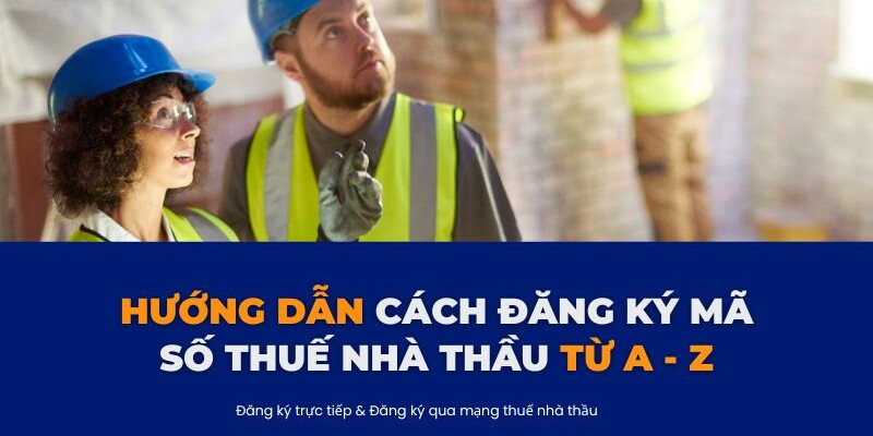 Hướng dãn từng bước đang ký mã số thuế nhà thầu