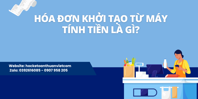 7 MẸO HỌC NGUYÊN LÝ KẾ TOÁN HIỆU QUẢ (18) Hóa đơn khởi tạo từ máy tính tiền