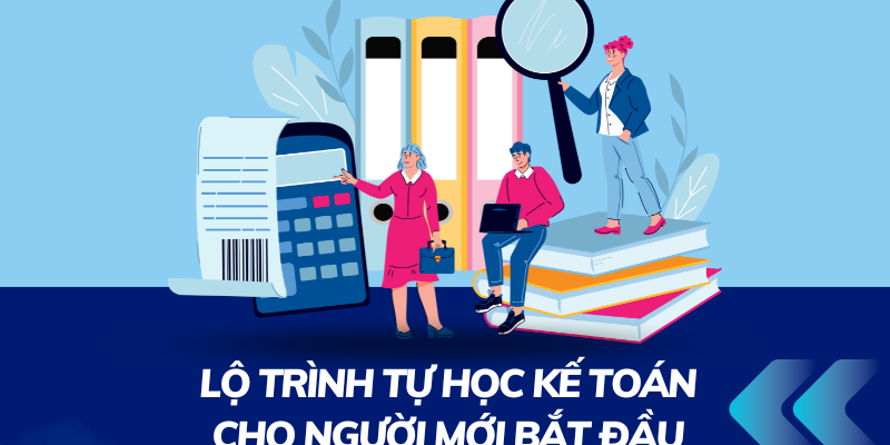 Lo-trin-tu-hoc-ke-toan-cho-nguoi-moi Lộ tình tự học kế toán cho người mới bắt đầu