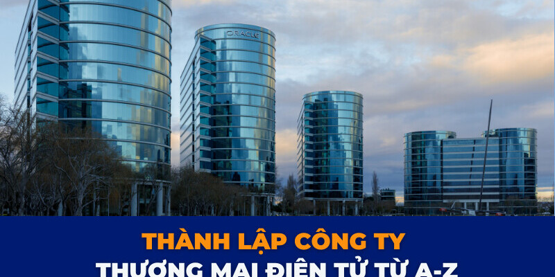 Thành lập công ty thương mại điện tử Thành lập công ty thương mại điện tử