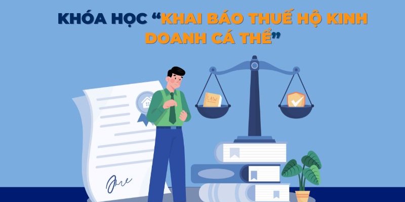 kkhai-bao-thue-ho-kinh-doanh-ca=the Khóa học khai báo thuế hộ kinh doanh cá thể