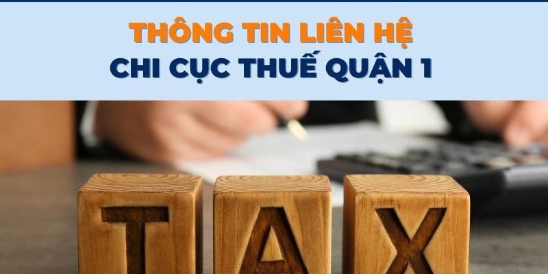 Chi cục thuế quận 1, số điện thoại chi cục thuế Quận 1