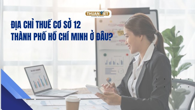 Địa chỉ thuế cơ sở 12 thành phố Hồ Chí Minh Địa chỉ thuế cơ sở 12 thành phố Hồ Chí Minh